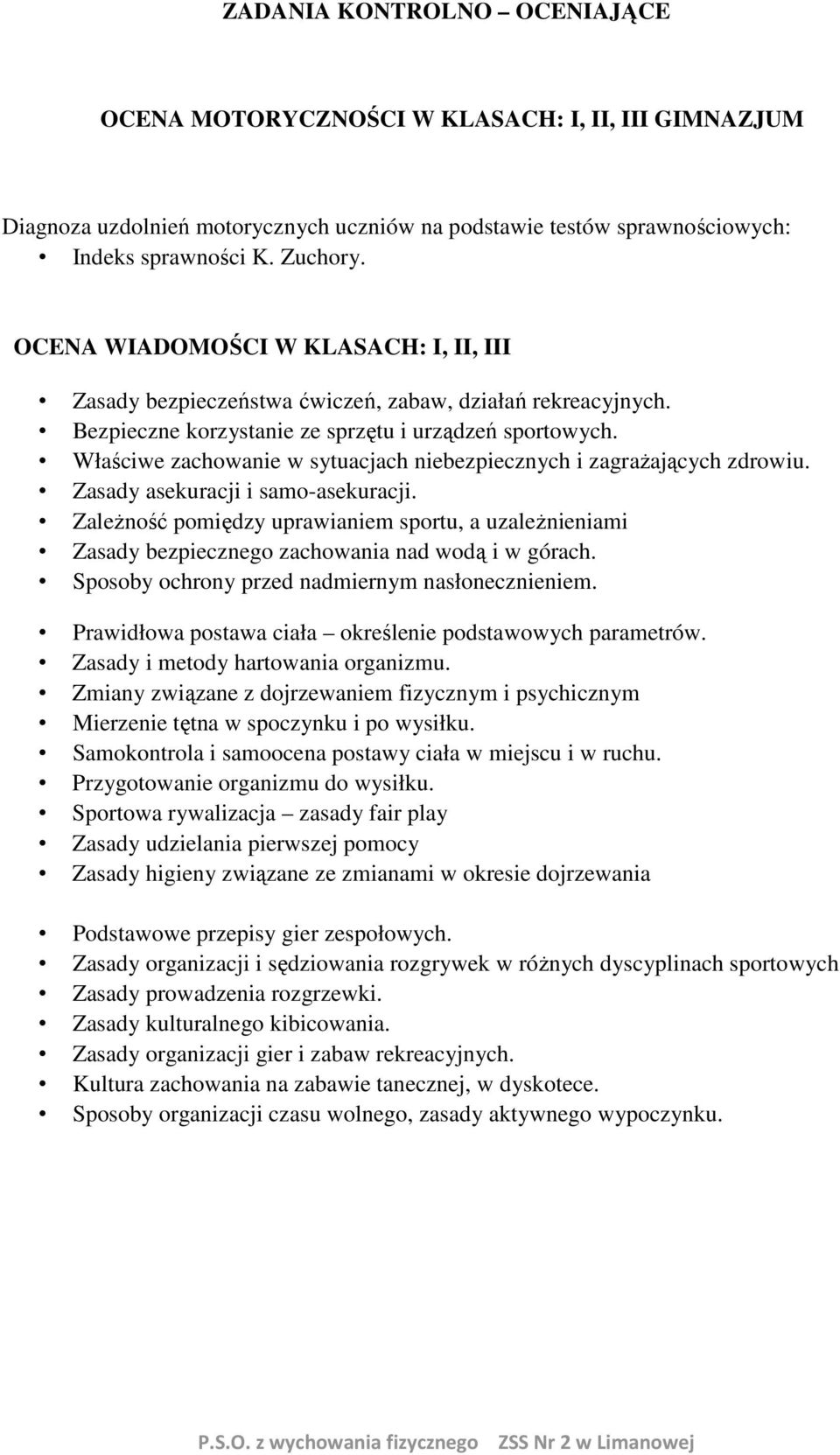 Właściwe zachowanie w sytuacjach niebezpiecznych i zagrażających zdrowiu. Zasady asekuracji i samo-asekuracji.