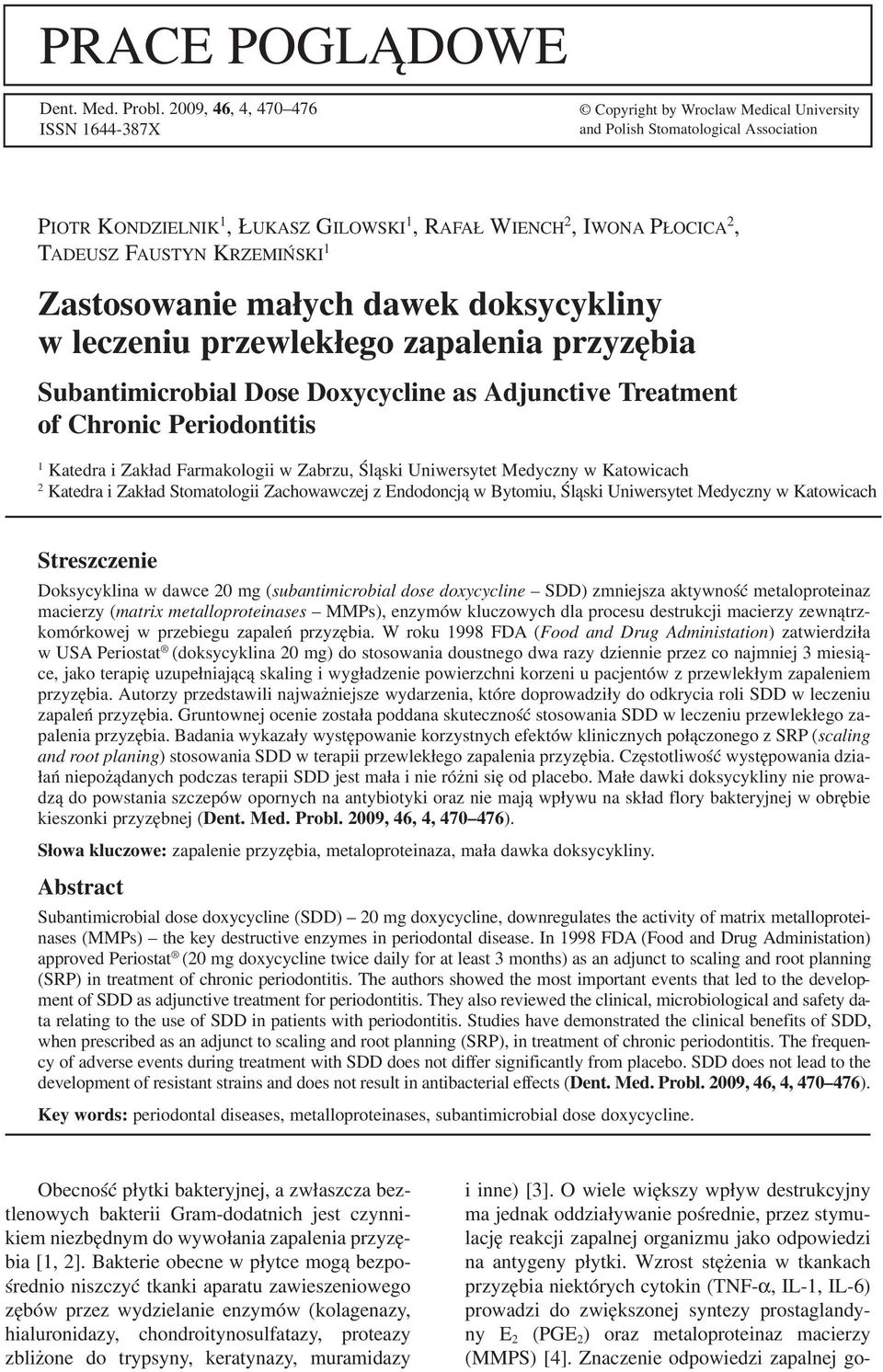 FAUSTYN KRZEMIŃSKI 1 Zastosowanie małych dawek doksycykliny w leczeniu przewlekłego zapalenia przyzębia Subantimicrobial Dose Doxycycline as Adjunctive Treatment of Chronic Periodontitis 1 Katedra i