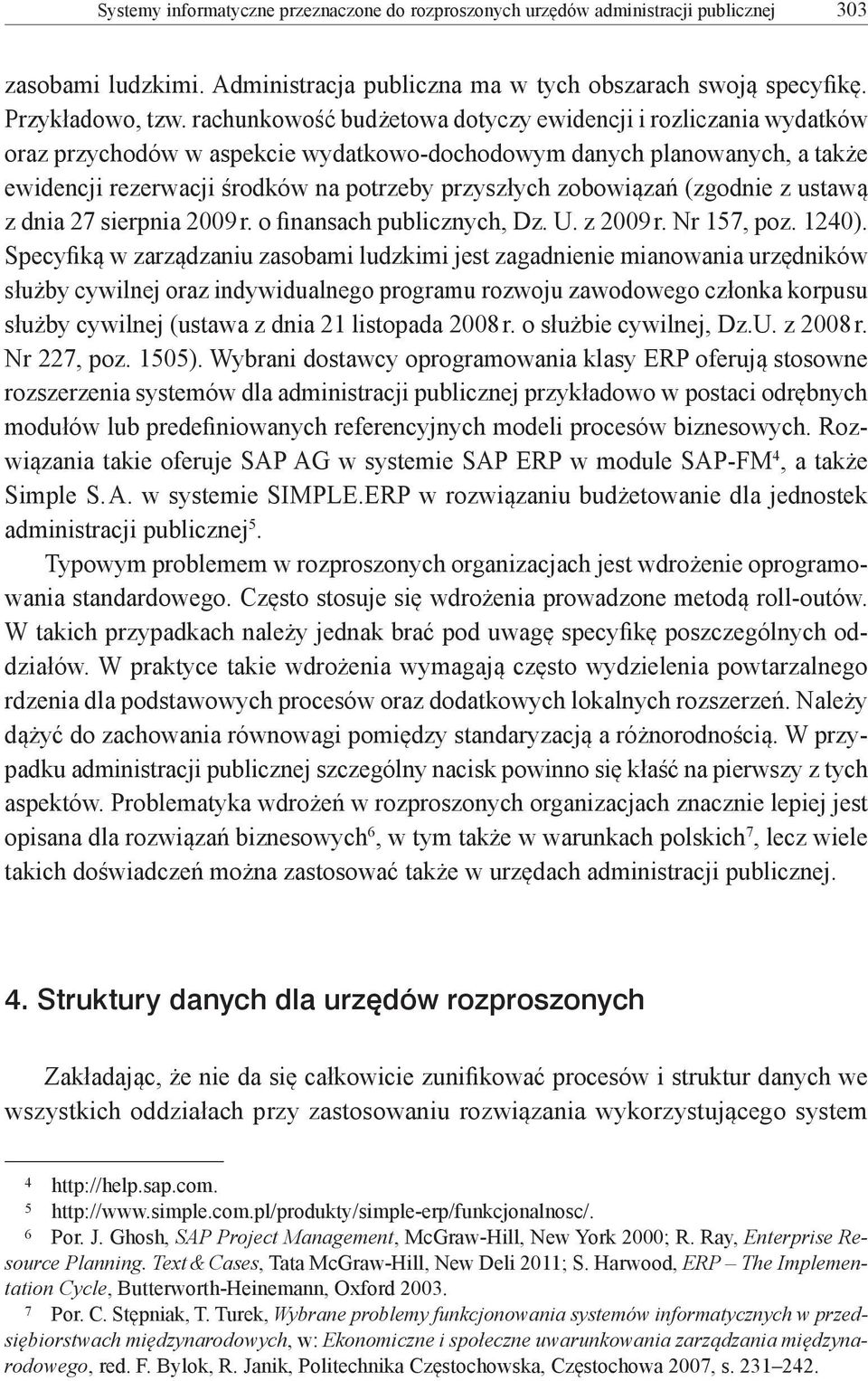 zobowiązań (zgodnie z ustawą z dnia 27 sierpnia 2009 r. o finansach publicznych, Dz. U. z 2009 r. Nr 157, poz. 1240).