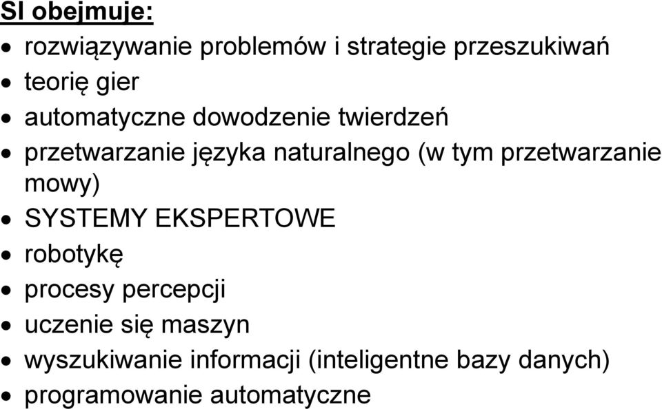 przetwarzanie mowy) SYSTEMY EKSPERTOWE robotykę procesy percepcji uczenie się