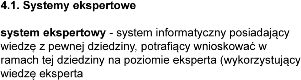 dziedziny, potrafiący wnioskować w ramach tej