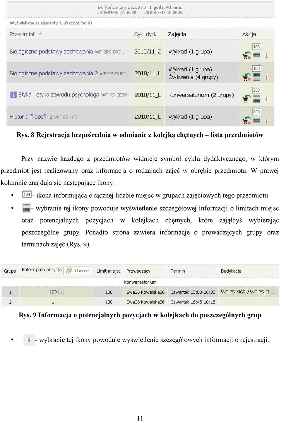 - wybranie tej ikony powoduje wyświetlenie szczegółowej informacji o limitach miejsc oraz potencjalnych pozycjach w kolejkach chętnych, które zająłbyś wybierając poszczególne grupy.