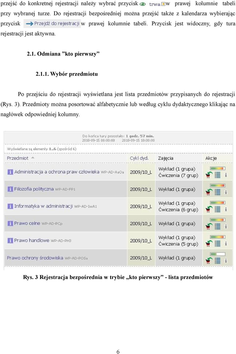 Przycisk jest widoczny, gdy tura rejestracji jest aktywna. 2.1.