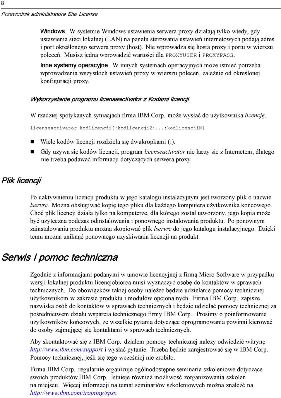 Nie wprowadza się hosta proxy i portu w wierszu poleceń. Musisz jedna wprowadzić wartości dla PROXYUSR i PROXYPASS. Inne systemy operacyjne.