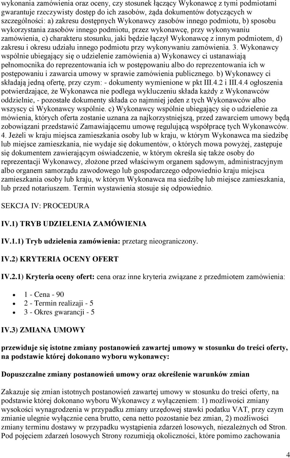 podmiotem, d) zakresu i okresu udziału innego podmiotu przy wykonywaniu zamówienia. 3.