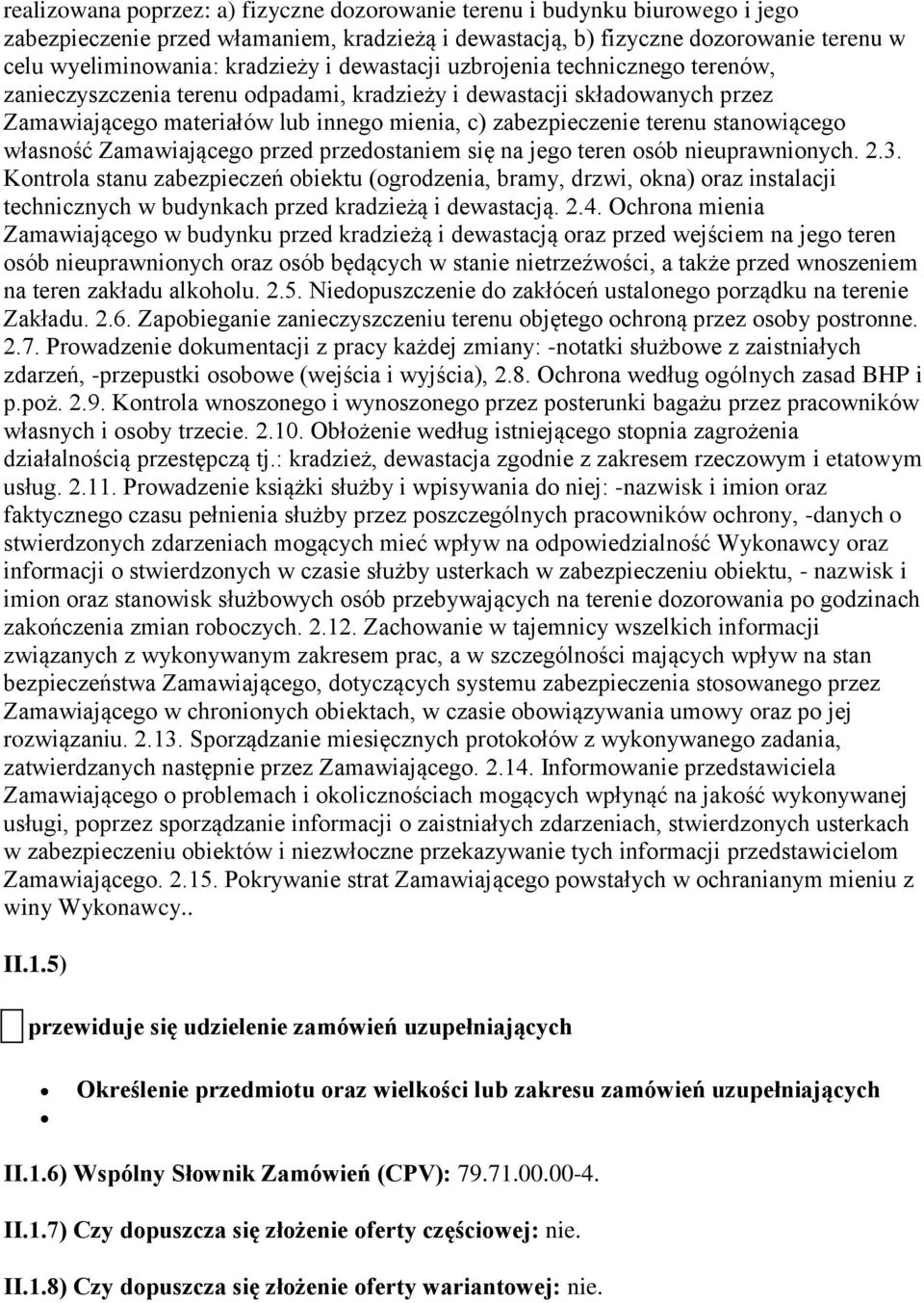 stanowiącego własność Zamawiającego przed przedostaniem się na jego teren osób nieuprawnionych. 2.3.