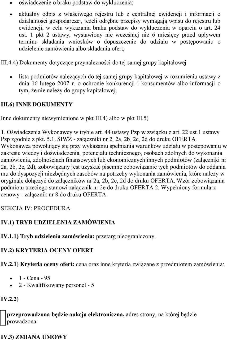 1 pkt 2 ustawy, wystawiony nie wcześniej niż 6 miesięcy przed upływem terminu składania wniosków o dopuszczenie do udziału w postępowaniu o udzielenie zamówienia albo składania ofert; III.4.