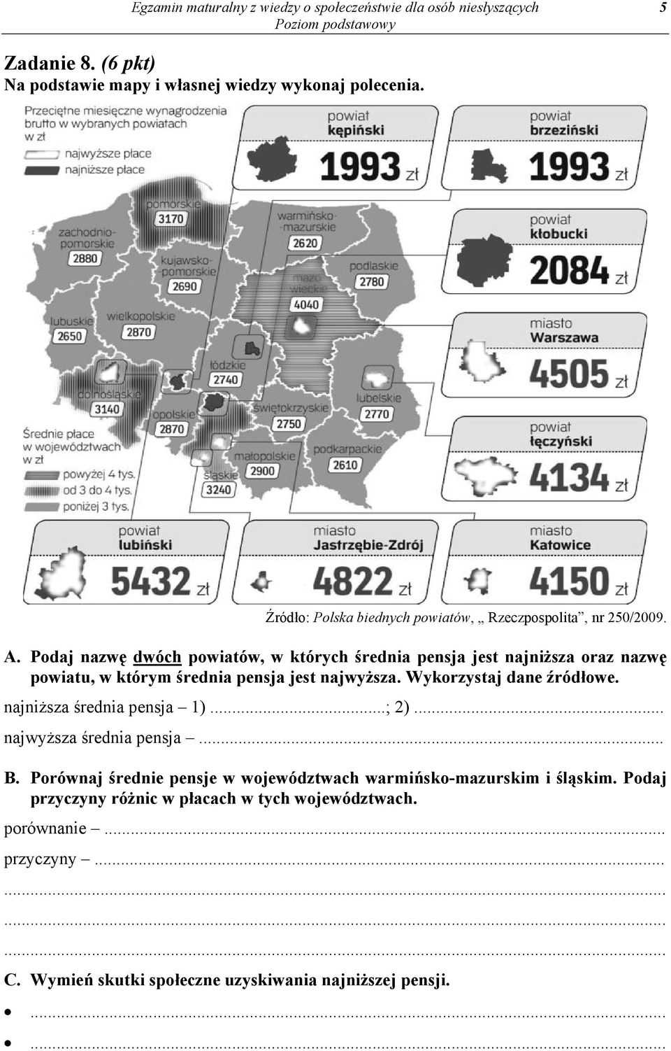 Podaj nazwę dwóch powiatów, w których średnia pensja jest najniższa oraz nazwę powiatu, w którym średnia pensja jest najwyższa. Wykorzystaj dane źródłowe.