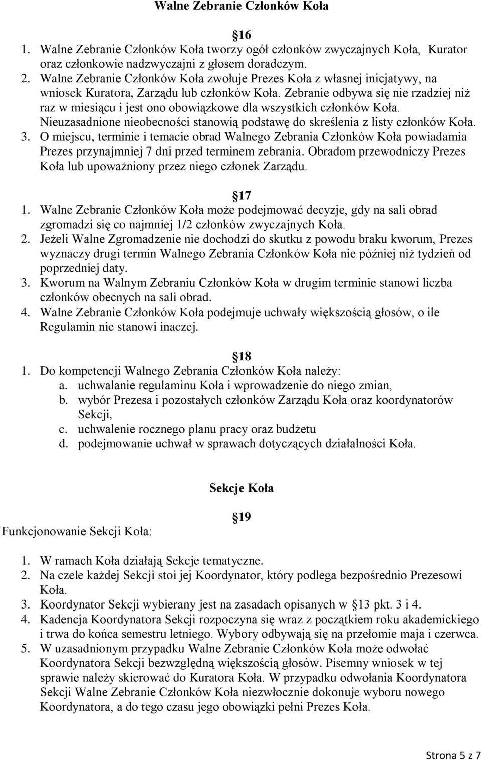 wszystkich członków Nieuzasadnione nieobecności stanowią podstawę do skreślenia z listy członków 3.