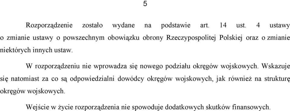 innych ustaw. W rozporządzeniu nie wprowadza się nowego podziału okręgów wojskowych.