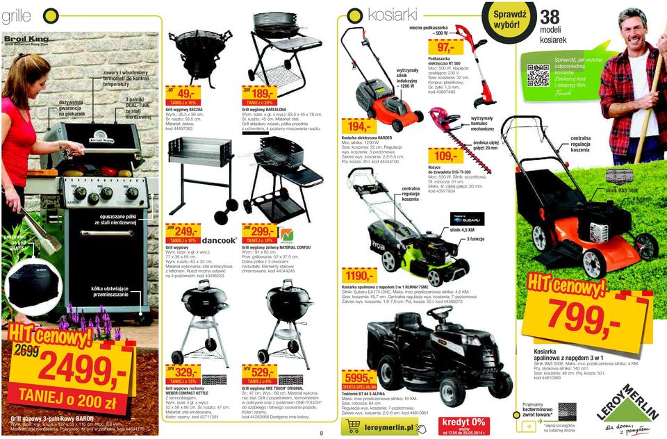 Grill składany wózek, półka przednia z uchwytem, 4 poziomy mocowania rusztu. kod 4446966 94,- mocna podkaszarka 500 W Kosiarka elektryczna HARDER Moc silnika: 00 W. Szer. koszenia: cm. Regulacja wys.