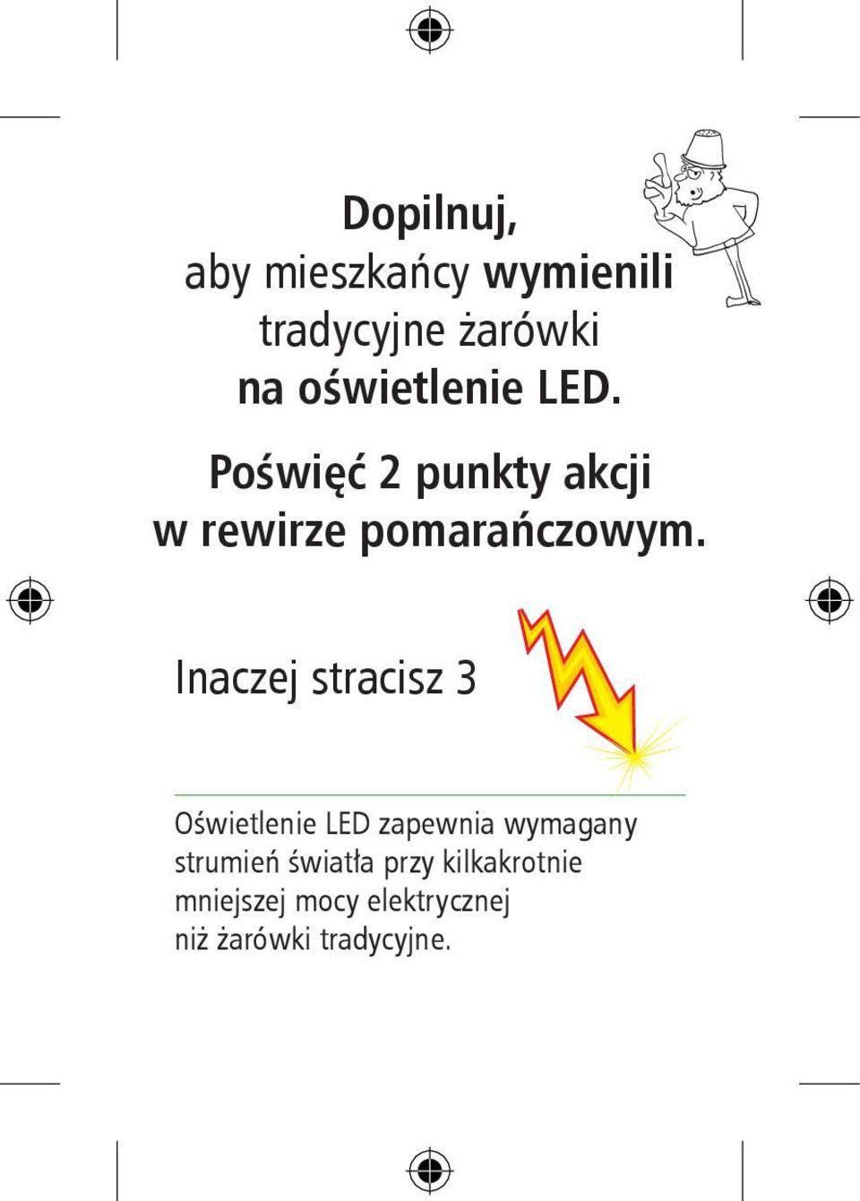 Inaczej stracisz 3 Oświetlenie LED zapewnia wymagany