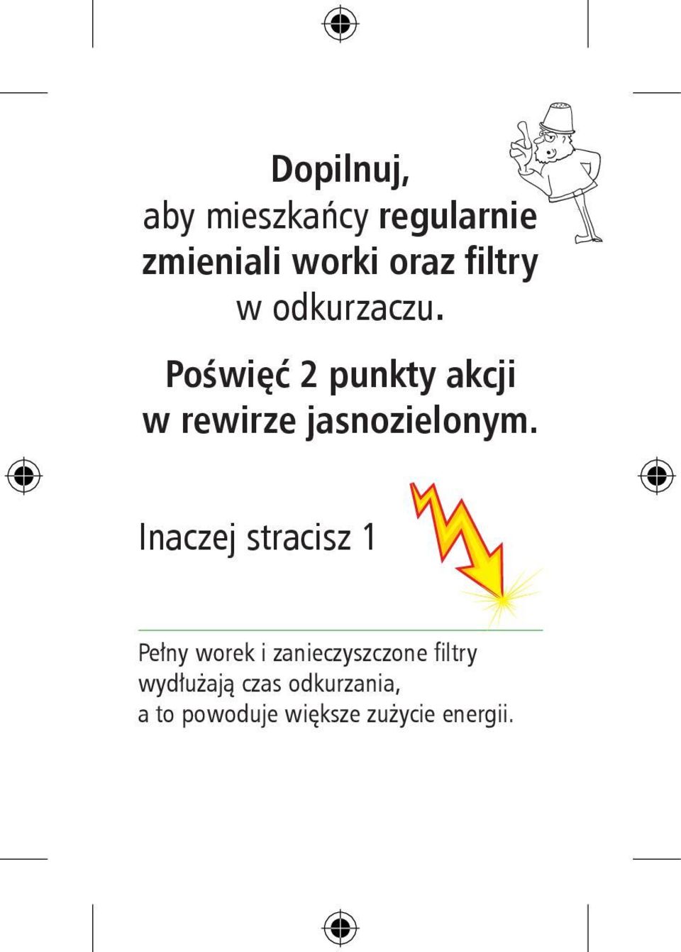 Inaczej stracisz 1 Pełny worek i zanieczyszczone