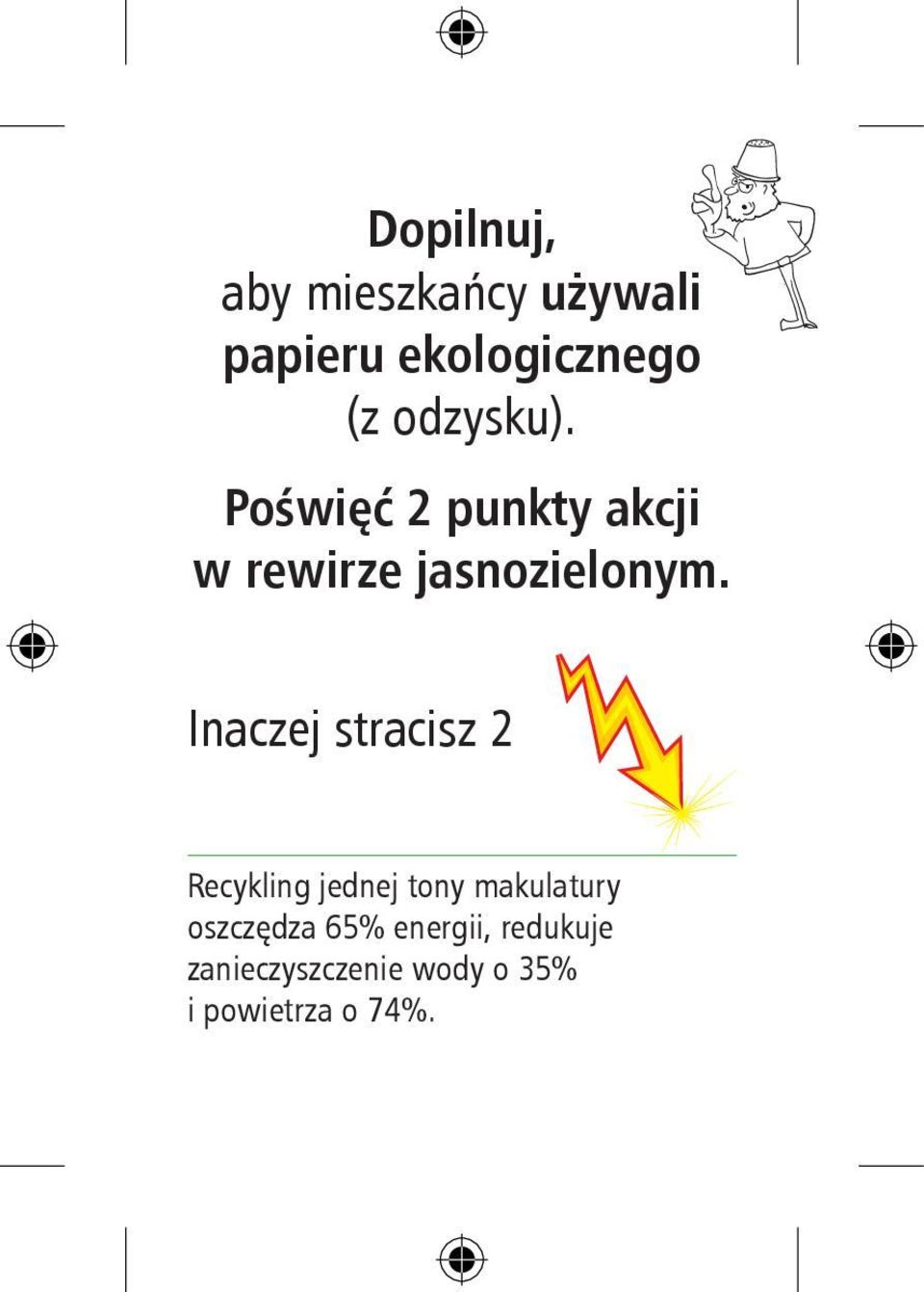 Inaczej stracisz 2 Recykling jednej tony makulatury