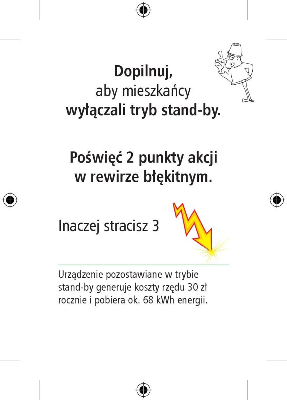 Inaczej stracisz 3 Urządzenie pozostawiane w