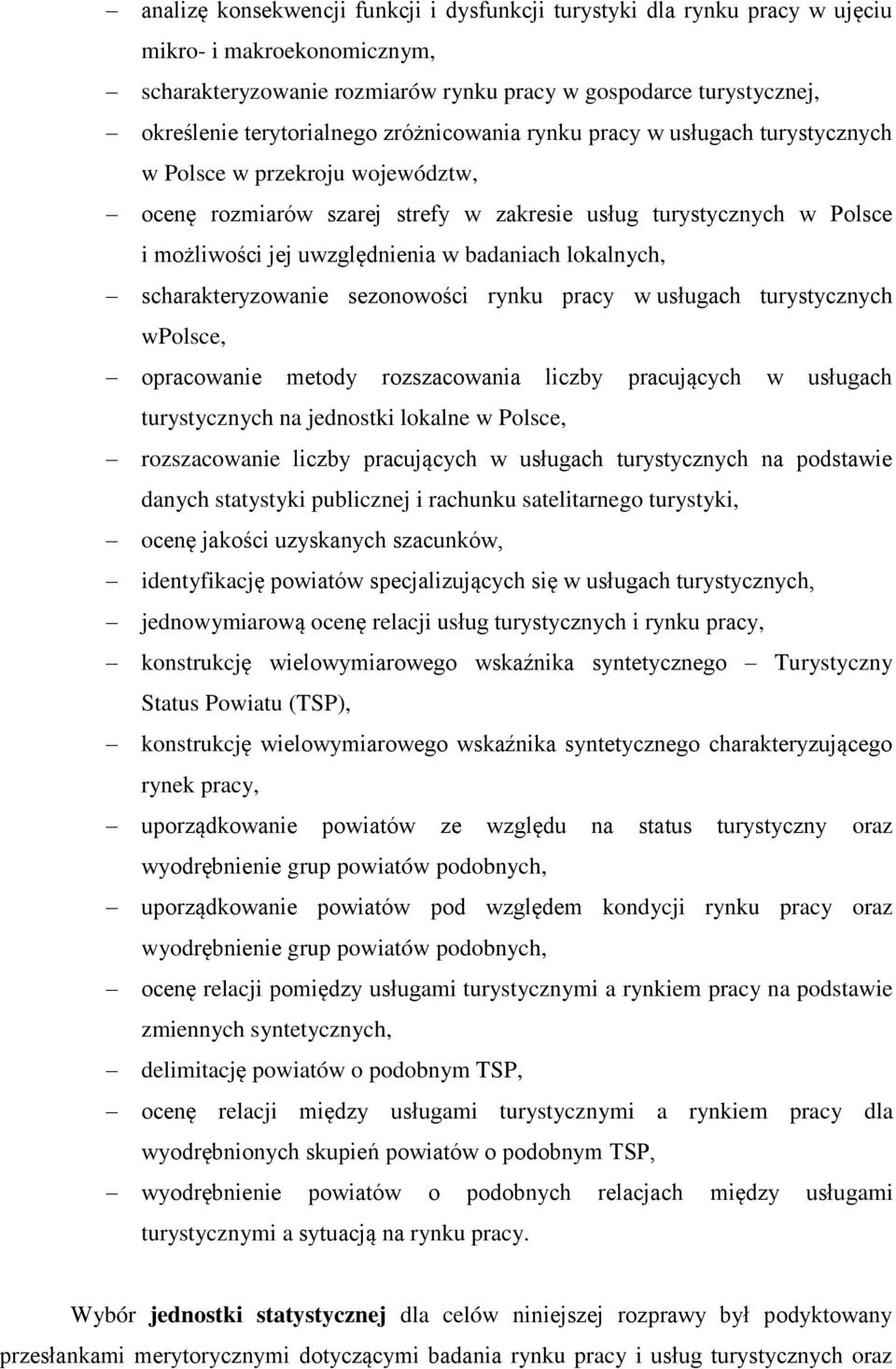 lokalnych, scharakteryzowanie sezonowości rynku pracy w usługach turystycznych wpolsce, opracowanie metody rozszacowania liczby pracujących w usługach turystycznych na jednostki lokalne w Polsce,