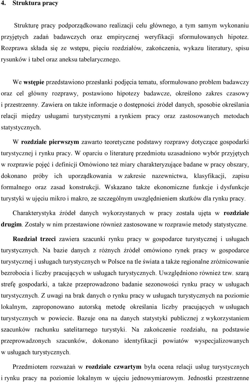 We wstępie przedstawiono przesłanki podjęcia tematu, sformułowano problem badawczy oraz cel główny rozprawy, postawiono hipotezy badawcze, określono zakres czasowy i przestrzenny.