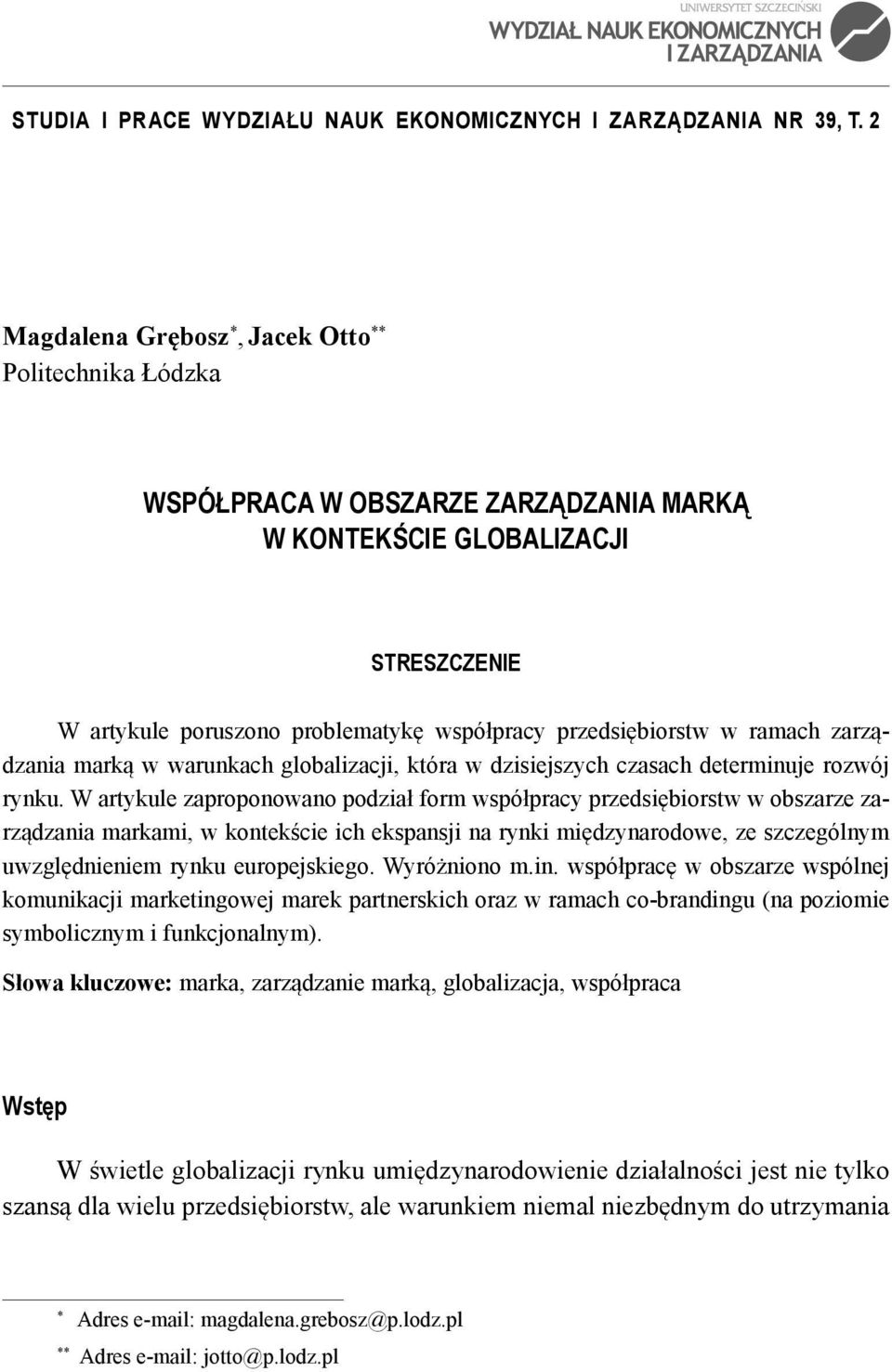 ramach zarządzania marką w warunkach globalizacji, która w dzisiejszych czasach determinuje rozwój rynku.