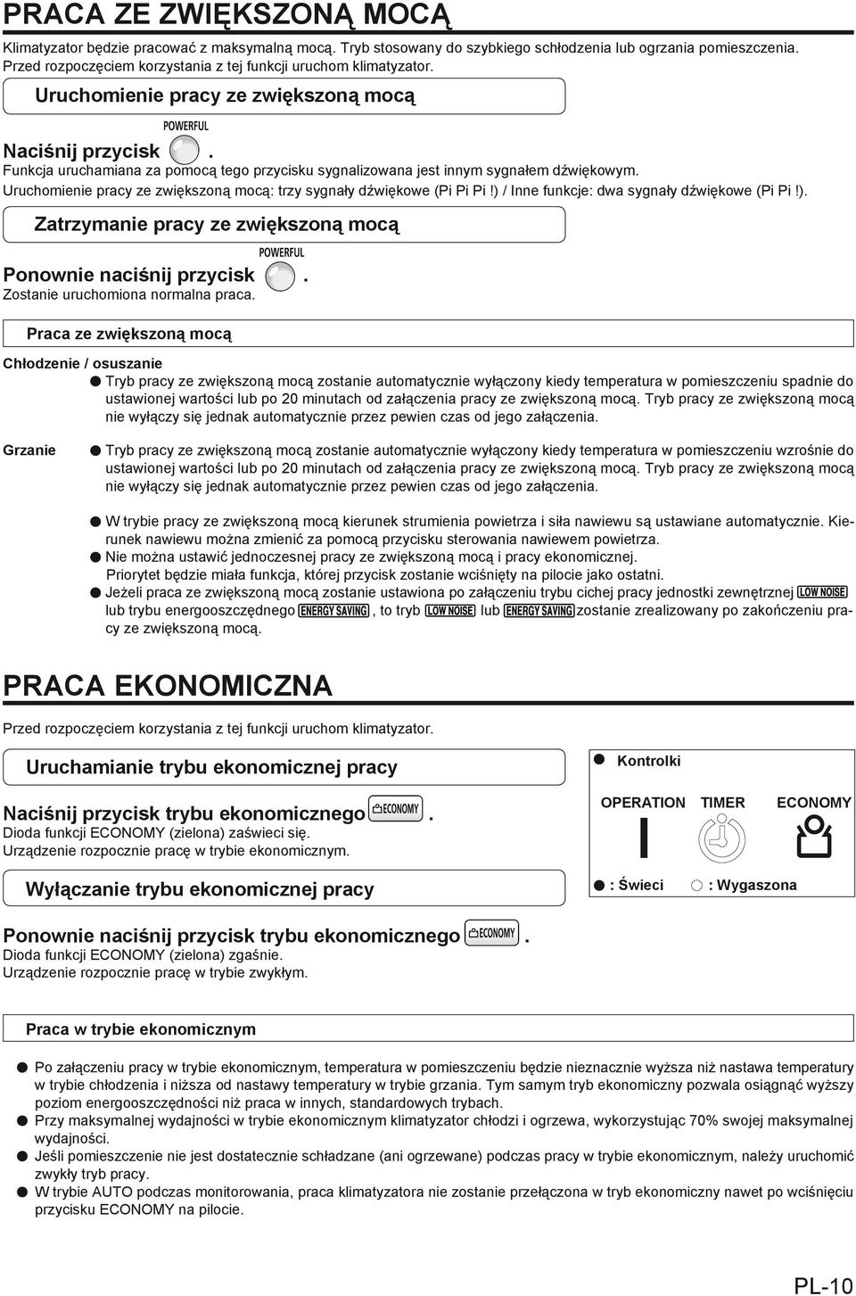 Funkcja uruchamiana za pomocą tego przycisku sygnalizowana jest innym sygnałem dźwiękowym. Uruchomienie pracy ze zwiększoną mocą: trzy sygnały dźwiękowe (Pi Pi Pi!