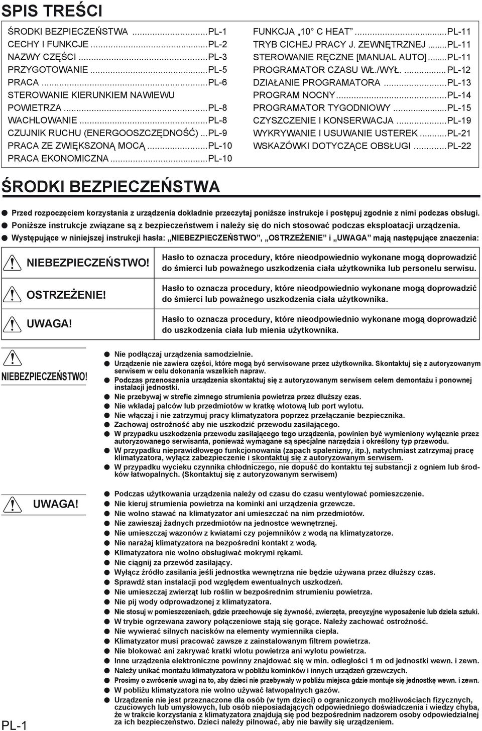 ..PL-11 STEROWANIE RĘCZNE [MANUAL AUTO]...PL-11 PROGRAMATOR CZASU WŁ./WYŁ....PL-12 DZIAŁANIE PROGRAMATORA...PL-13 PROGRAM NOCNY...PL-14 PROGRAMATOR TYGODNIOWY...PL-15 CZYSZCZENIE I KONSERWACJA.