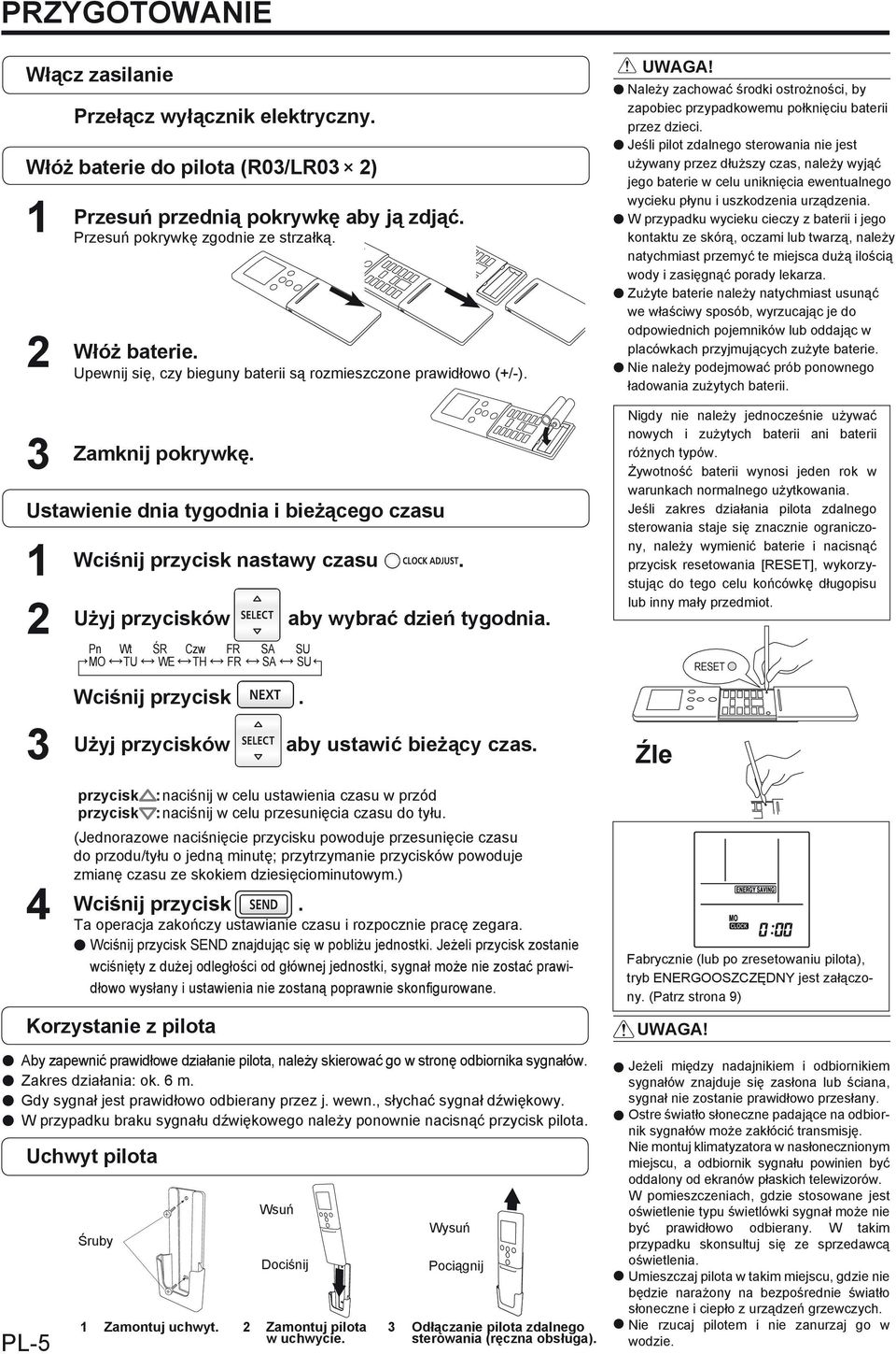 4 Przełącz wyłącznik elektryczny. Pn Wt ŚR Czw FR SA SU MO TU WE TH FR SA SU przycisk przycisk : naciśnij w celu ustawienia czasu w przód : naciśnij w celu przesunięcia czasu do tyłu.