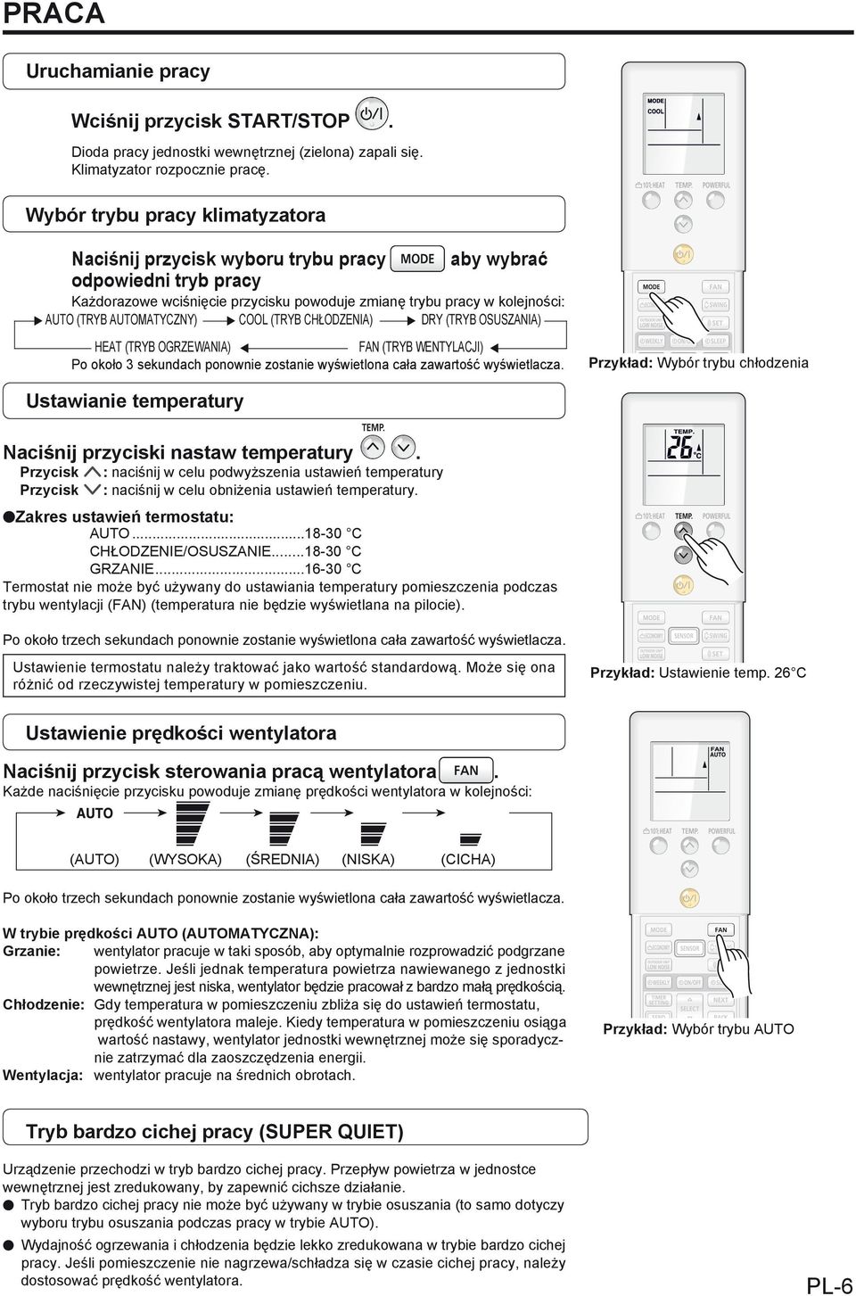 AUTOMATYCZNY) COOL (TRYB CHŁODZENIA) DRY (TRYB OSUSZANIA) HEAT (TRYB OGRZEWANIA) FAN (TRYB WENTYLACJI) Po około 3 sekundach ponownie zostanie wyświetlona cała zawartość wyświetlacza.