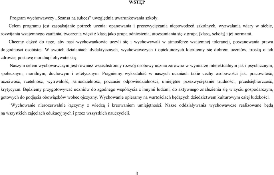 odniesienia, utożsamiania się z grupą (klasą, szkołą) i jej normami.