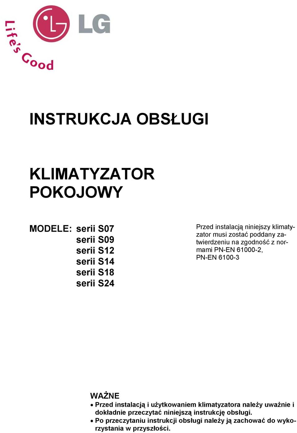 61000-2, PN-EN 6100-3 WAŻNE Przed instalacją i użytkowaniem klimatyzatora należy uważnie i dokładnie