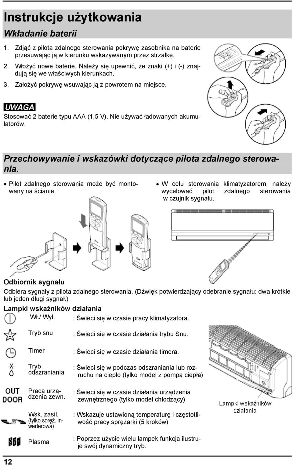 Nie używać ładowanych akumulatorów. Przechowywanie i wskazówki dotyczące pilota zdalnego sterowania. Pilot zdalnego sterowania może być montowany na ścianie.