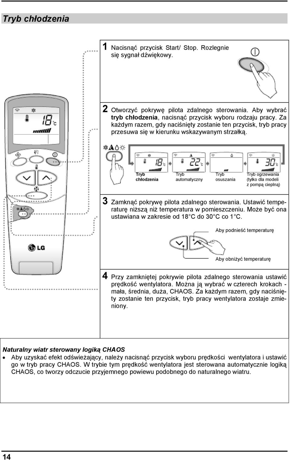 Tryb Tryb Tryb Tryb ogrzewania chłodzenia automatyczny osuszania (tylko dla modeli z pompą cieplną) 3 Zamknąć pokrywę pilota zdalnego sterowania.