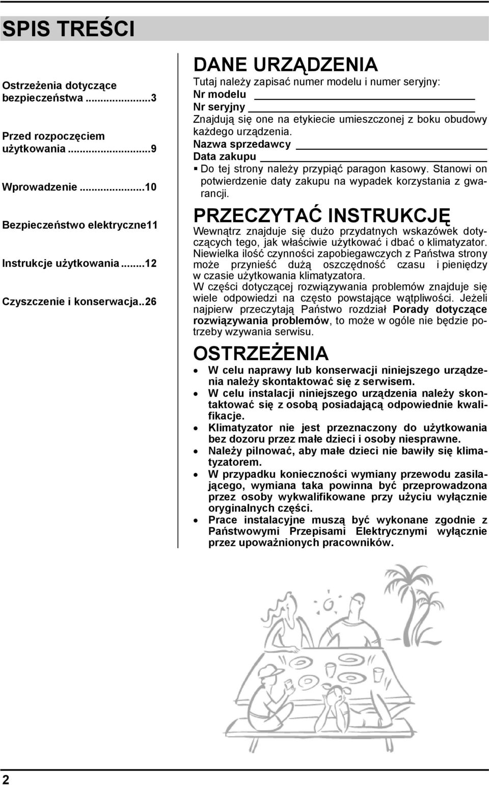 Nazwa sprzedawcy Data zakupu Do tej strony należy przypiąć paragon kasowy. Stanowi on potwierdzenie daty zakupu na wypadek korzystania z gwarancji.