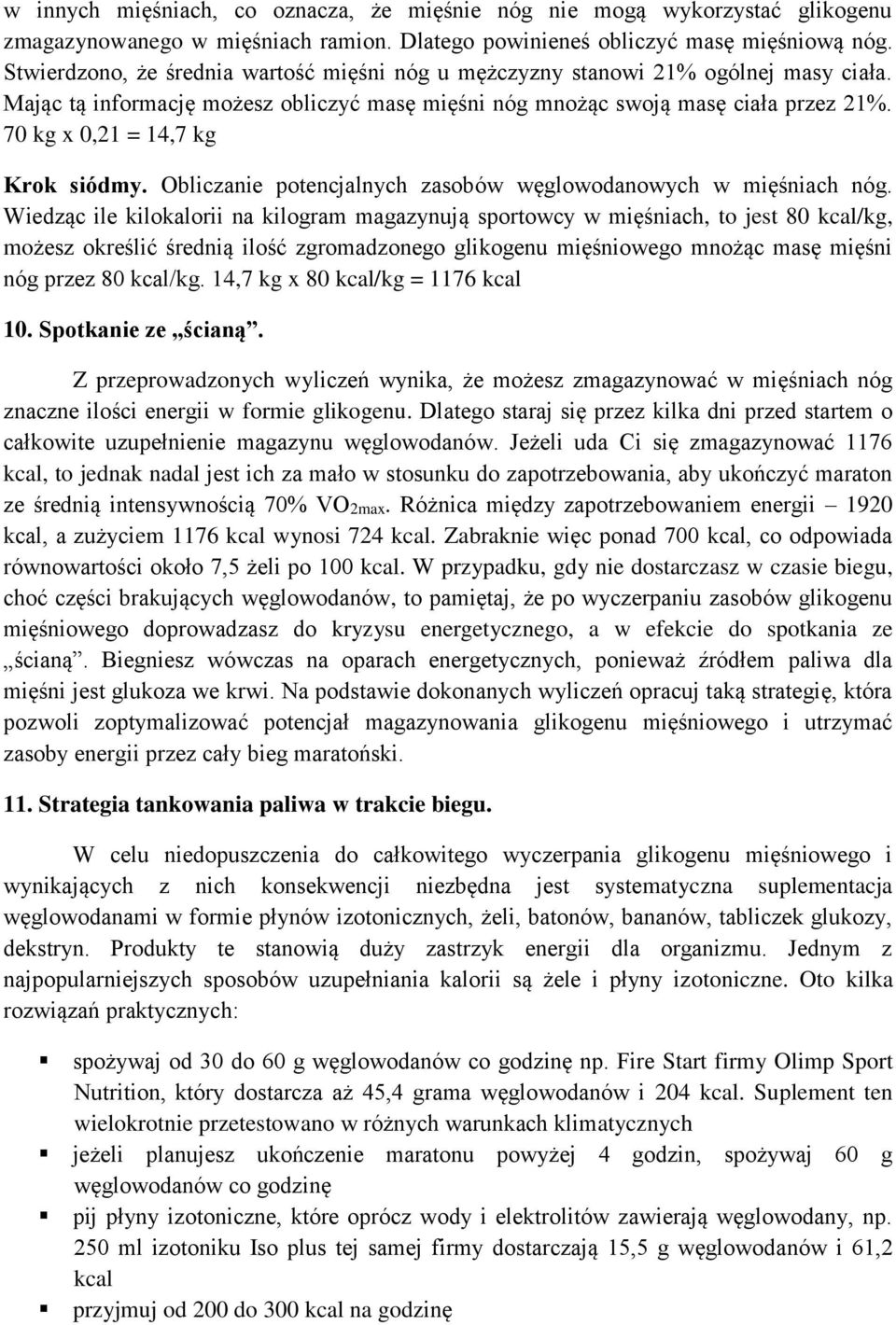 70 kg x 0,21 = 14,7 kg Krok siódmy. Obliczanie potencjalnych zasobów węglowodanowych w mięśniach nóg.