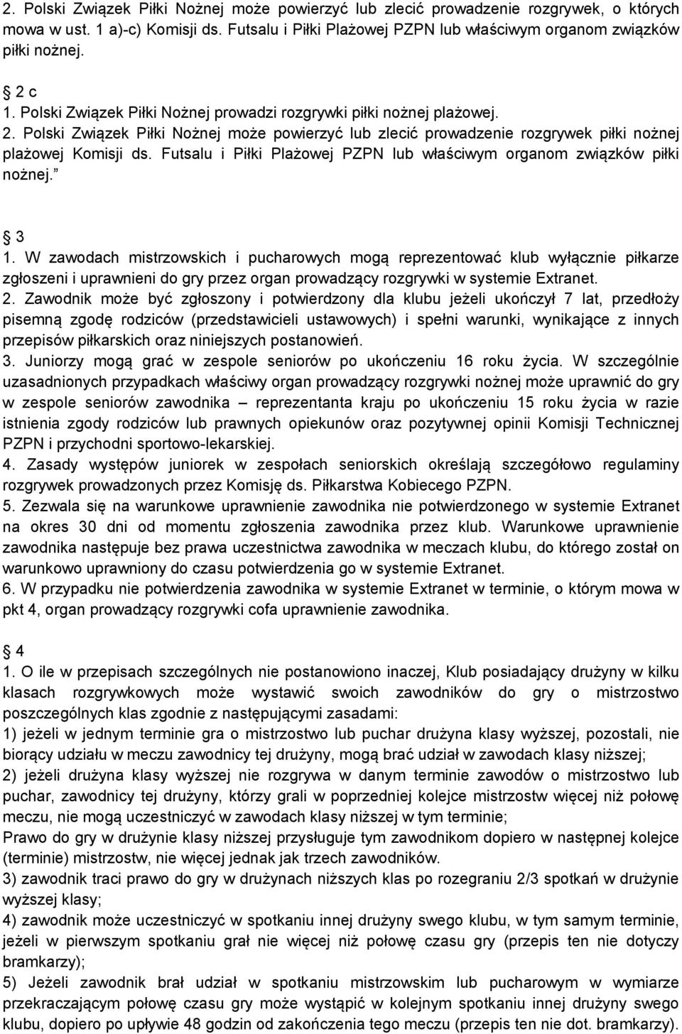 Futsalu i Piłki Plażowej PZPN lub właściwym organom związków piłki nożnej. 3 1.