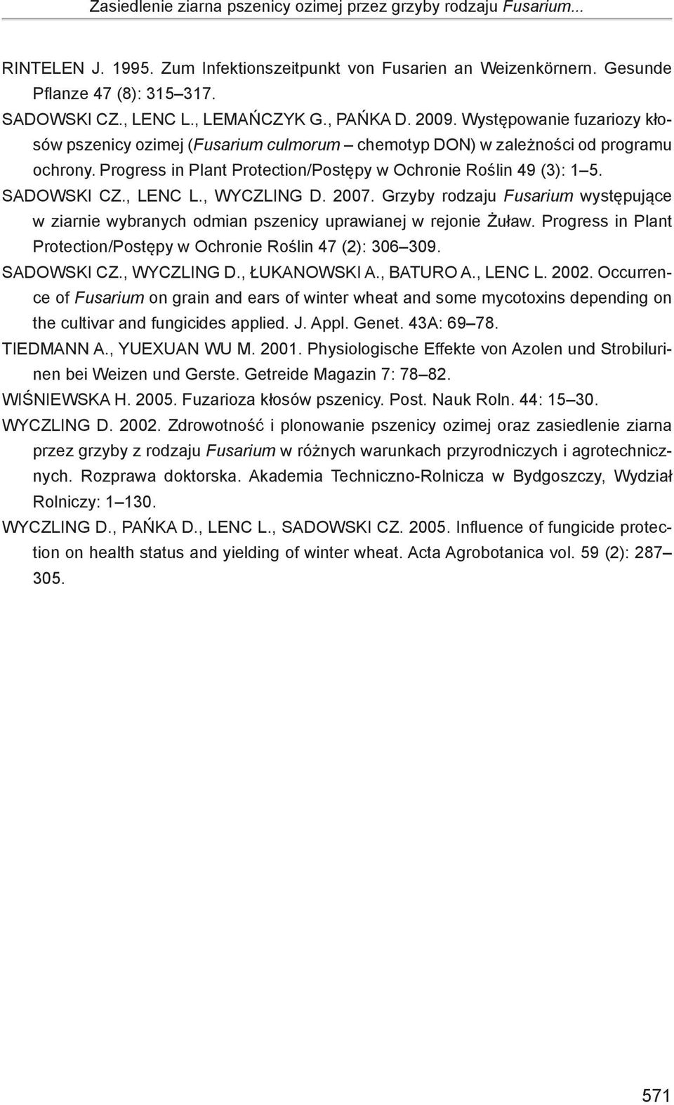 rogress in lant rotection/ostępy w Ochronie oślin 49 (3): 15. SADOWSKI CZ., LENC L., WYCZLING D. 2007.