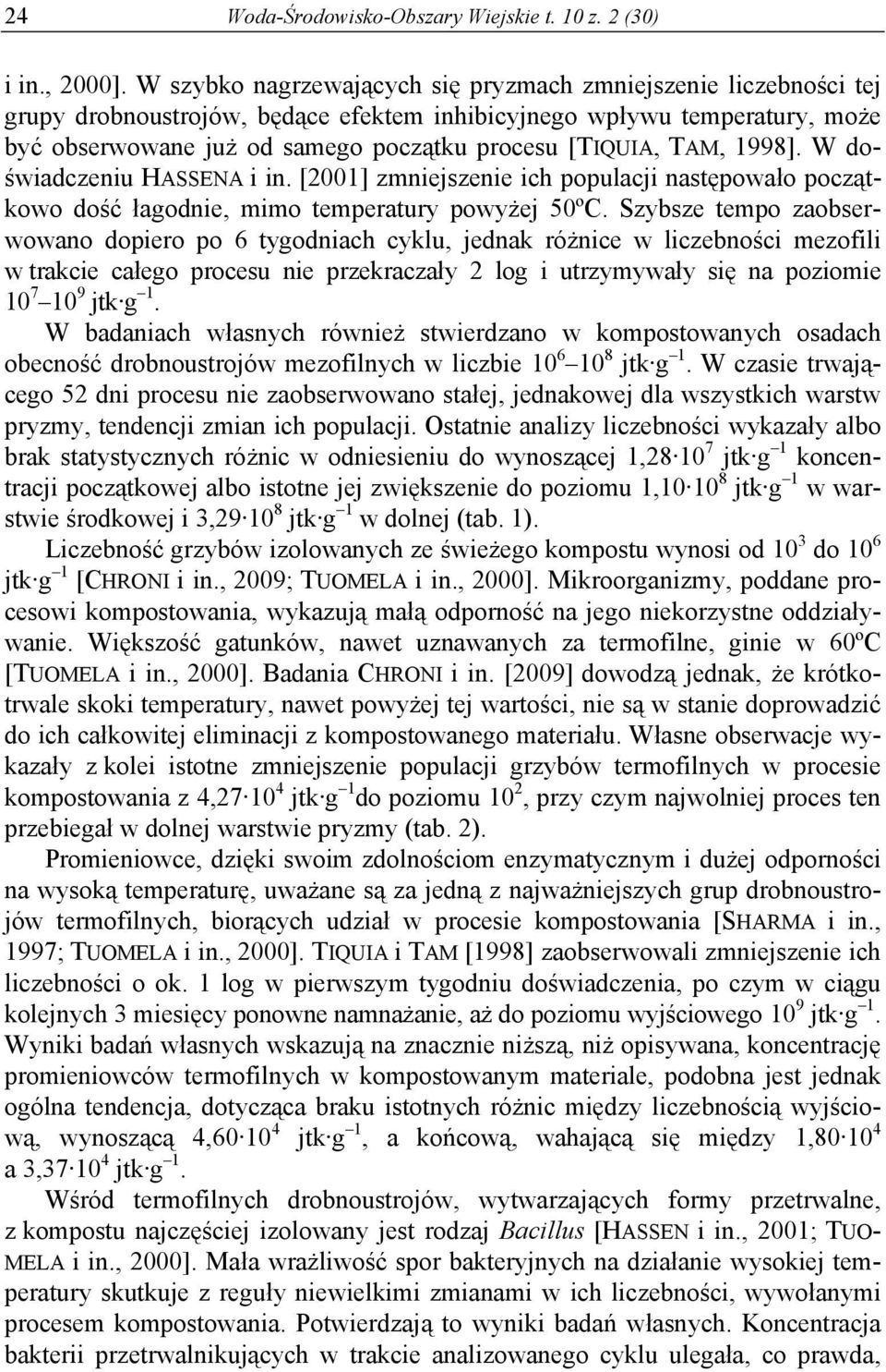 TAM, 1998]. W doświadczeniu HASSENA i in. [2001] zmniejszenie ich populacji następowało początkowo dość łagodnie, mimo temperatury powyżej 50ºC.