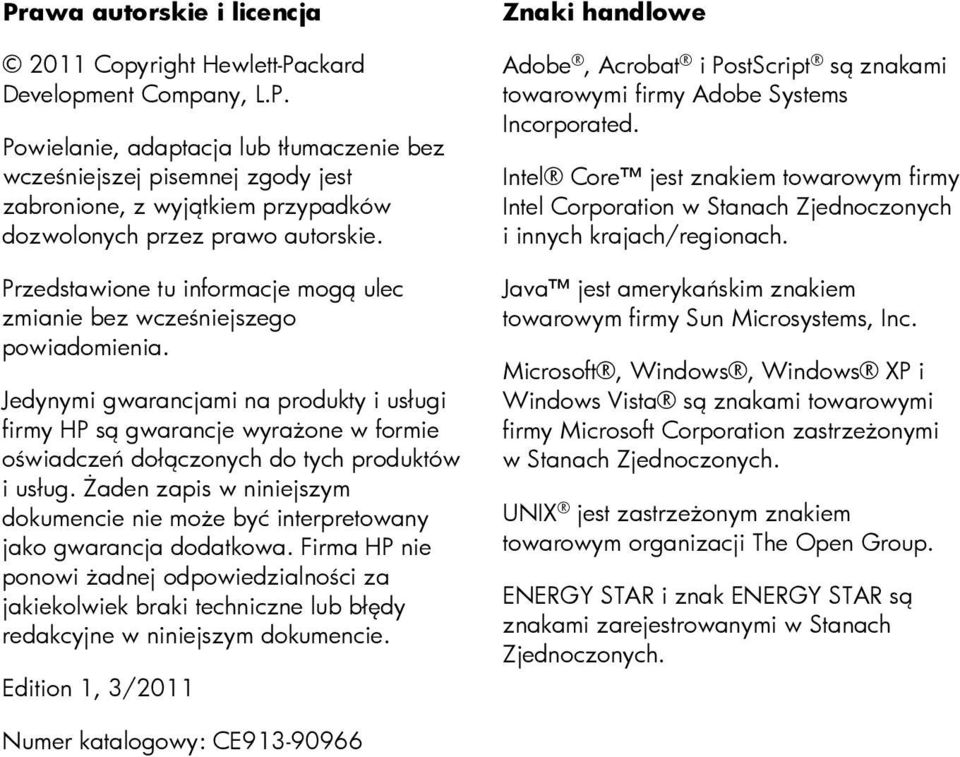 Jedynymi gwarancjami na produkty i usługi firmy HP są gwarancje wyrażone w formie oświadczeń dołączonych do tych produktów i usług.