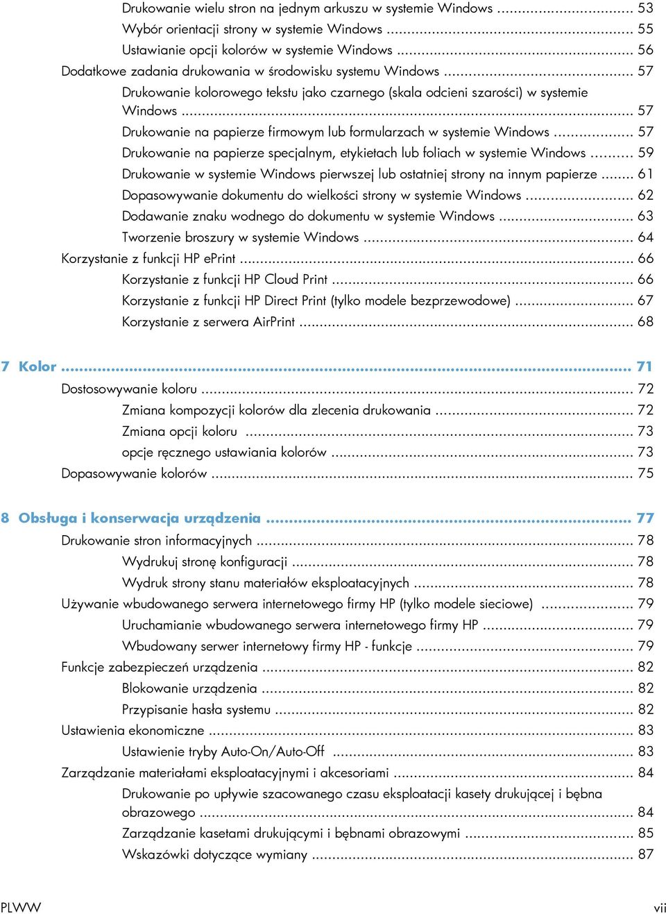 .. 57 Drukowanie na papierze firmowym lub formularzach w systemie Windows... 57 Drukowanie na papierze specjalnym, etykietach lub foliach w systemie Windows.