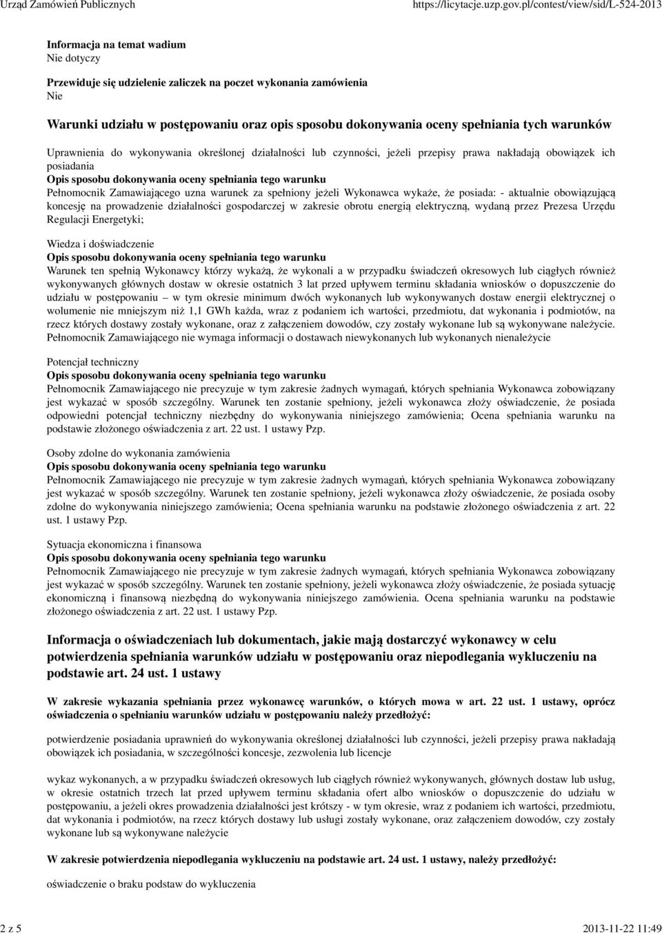 jeżeli Wykonawca wykaże, że posiada: - aktualnie obowiązującą koncesję na prowadzenie działalności gospodarczej w zakresie obrotu energią elektryczną, wydaną przez Prezesa Urzędu Regulacji