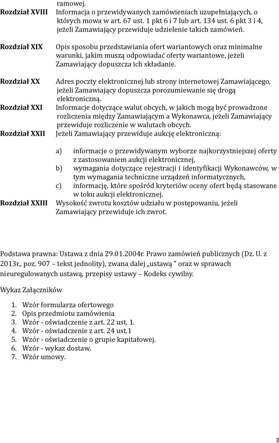 Opis sposobu przedstawiania ofert wariantowych oraz minimalne warunki, jakim muszą odpowiadac oferty wariantowe, jez eli Zamawiający dopuszcza ich składanie.