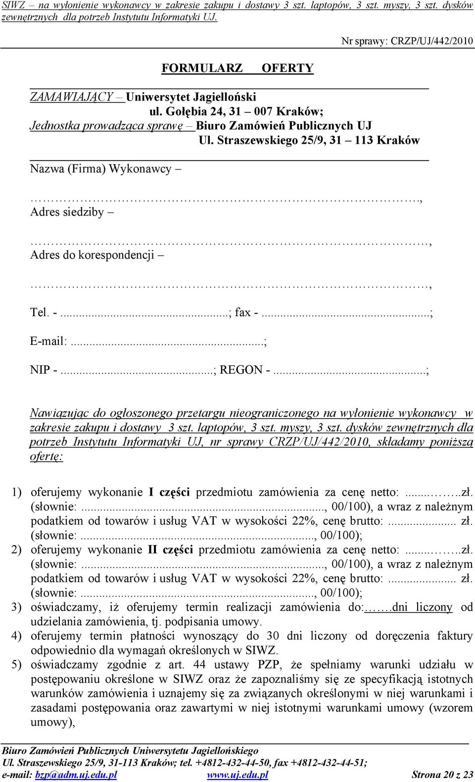 ..; Nawiązując do ogłoszonego przetargu nieograniczonego na wyłonienie wykonawcy w zakresie zakupu i dostawy 3 szt. laptopów, 3 szt. myszy, 3 szt.