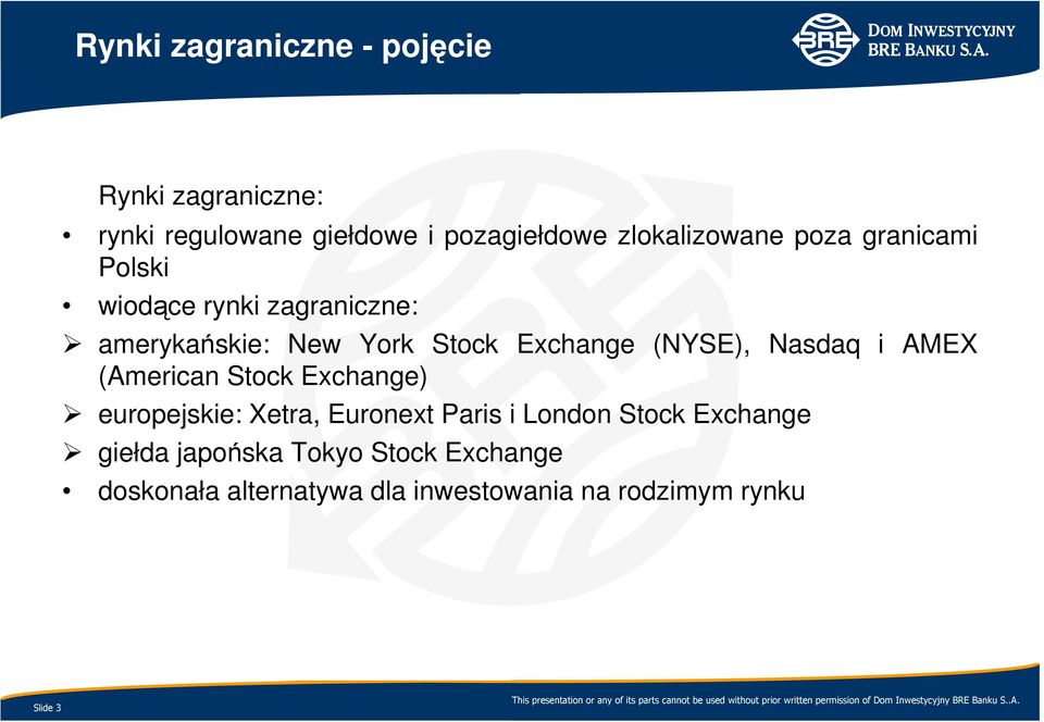 Exchange (NYSE), Nasdaq i AMEX (American Stock Exchange) europejskie: Xetra, Euronext Paris i