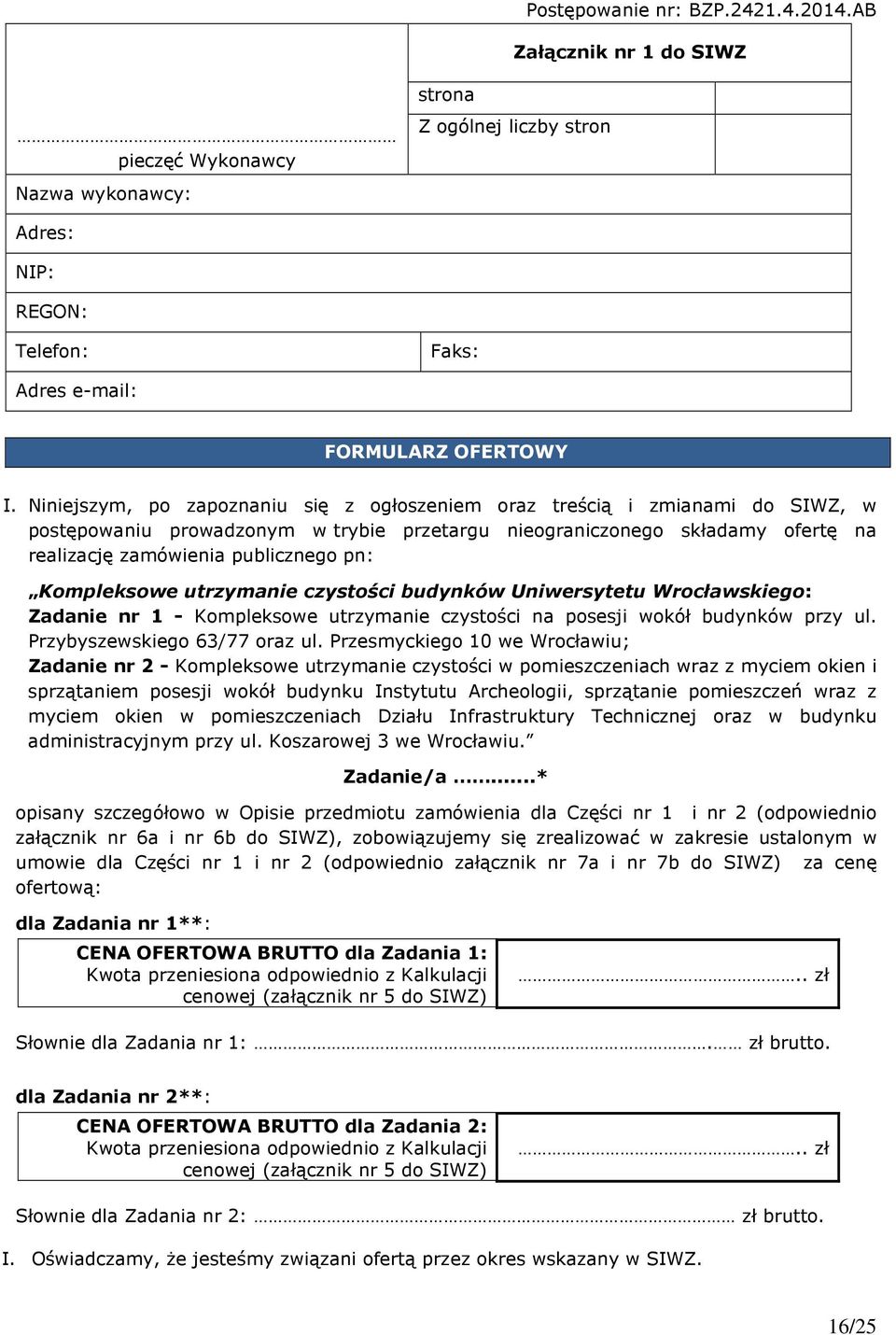 Kompleksowe utrzymanie czystości budynków Uniwersytetu Wrocławskiego: Zadanie nr 1 - Kompleksowe utrzymanie czystości na posesji wokół budynków przy ul. Przybyszewskiego 63/77 oraz ul.