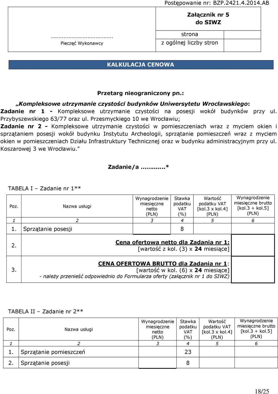 Przesmyckiego 10 we Wrocławiu; Zadanie nr 2 - Kompleksowe utrzymanie czystości w pomieszczeniach wraz z myciem okien i sprzątaniem posesji wokół budynku Instytutu Archeologii, sprzątanie pomieszczeń