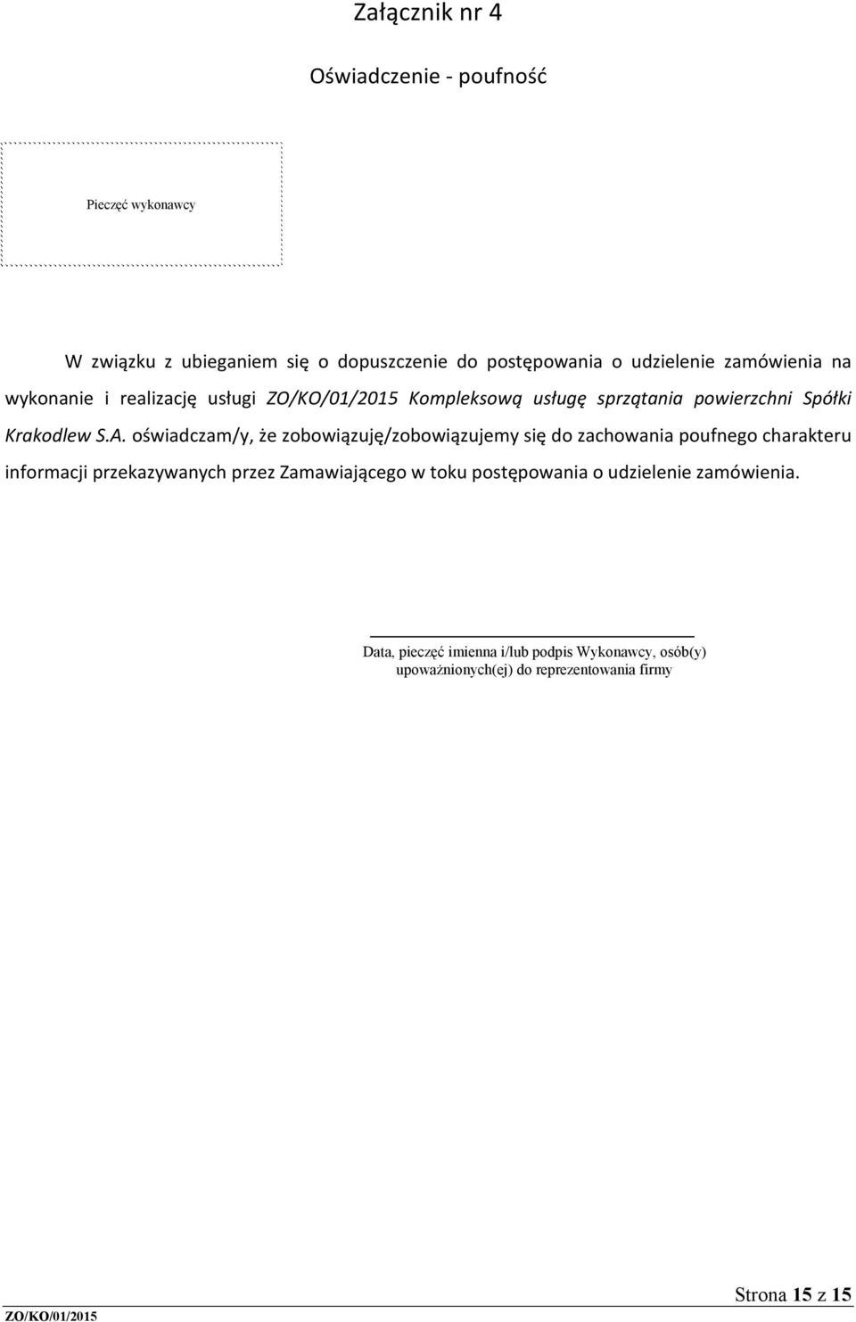 oświadczam/y, że zobowiązuję/zobowiązujemy się do zachowania poufnego charakteru informacji przekazywanych przez Zamawiającego w