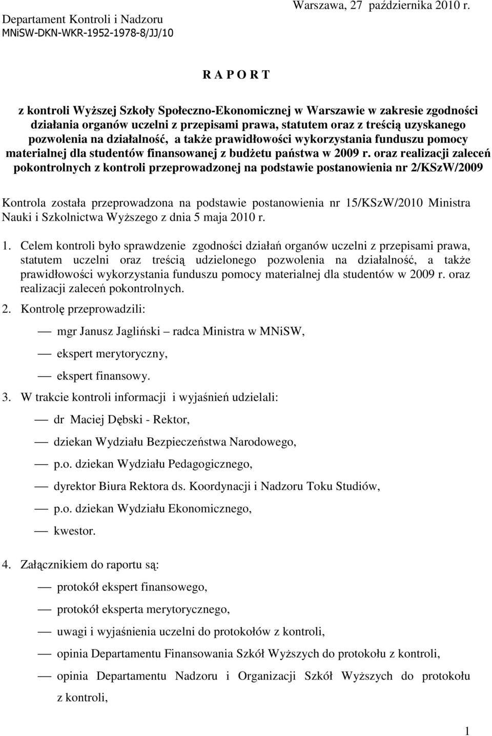 działalność, a takŝe prawidłowości wykorzystania funduszu pomocy materialnej dla studentów finansowanej z budŝetu państwa w 2009 r.