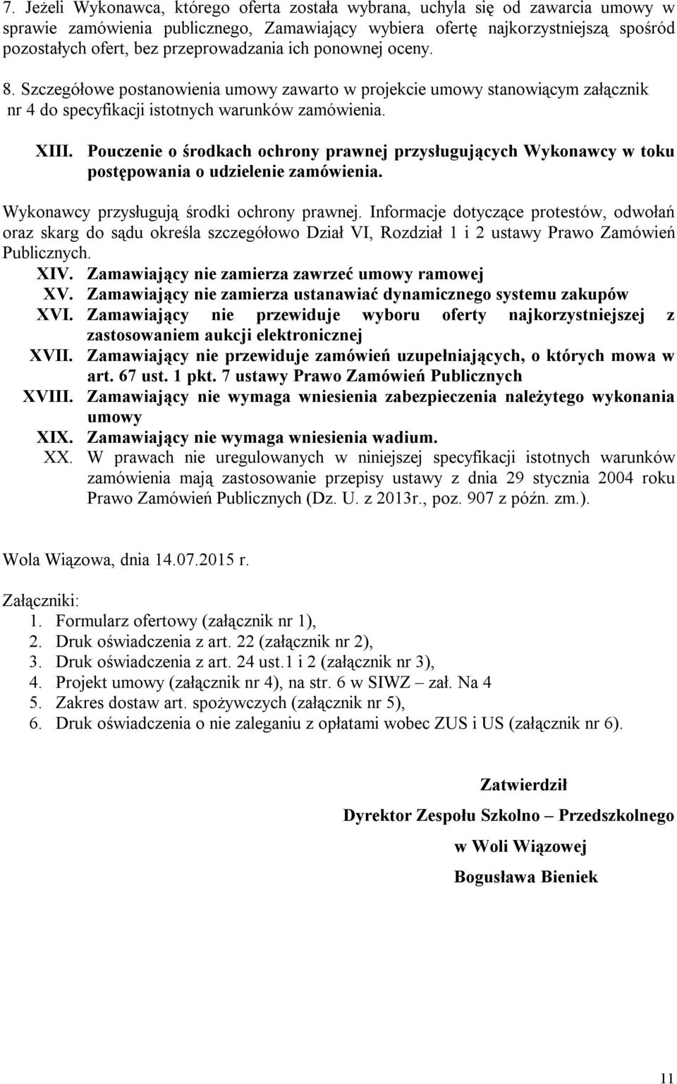 Pouczenie o środkach ochrony prawnej przysługujących Wykonawcy w toku postępowania o udzielenie zamówienia. Wykonawcy przysługują środki ochrony prawnej.