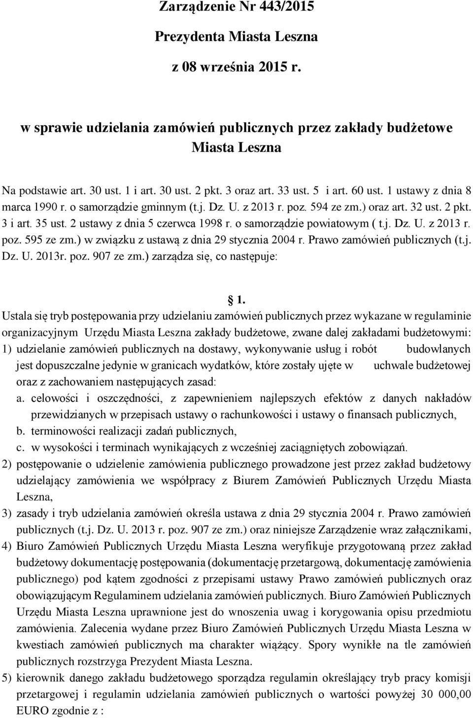 2 ustawy z dnia 5 czerwca 1998 r. o samorządzie powiatowym ( t.j. Dz. U. z 2013 r. poz. 595 ze zm.) w związku z ustawą z dnia 29 stycznia 2004 r. Prawo zamówień publicznych (t.j. Dz. U. 2013r. poz. 907 ze zm.