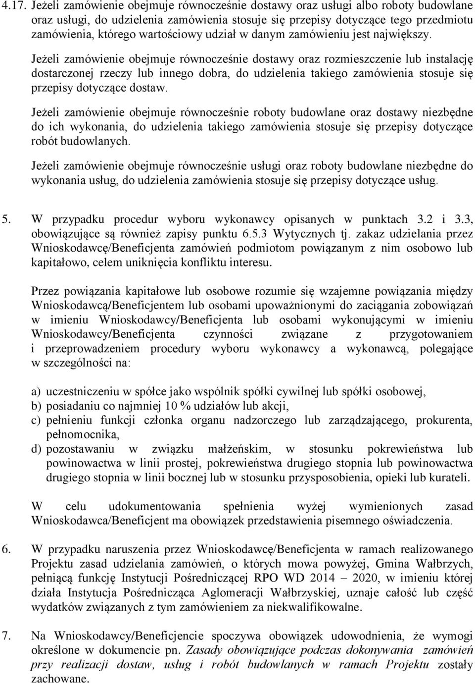 Jeżeli zamówienie obejmuje równocześnie dostawy oraz rozmieszczenie lub instalację dostarczonej rzeczy lub innego dobra, do udzielenia takiego zamówienia stosuje się przepisy dotyczące dostaw.