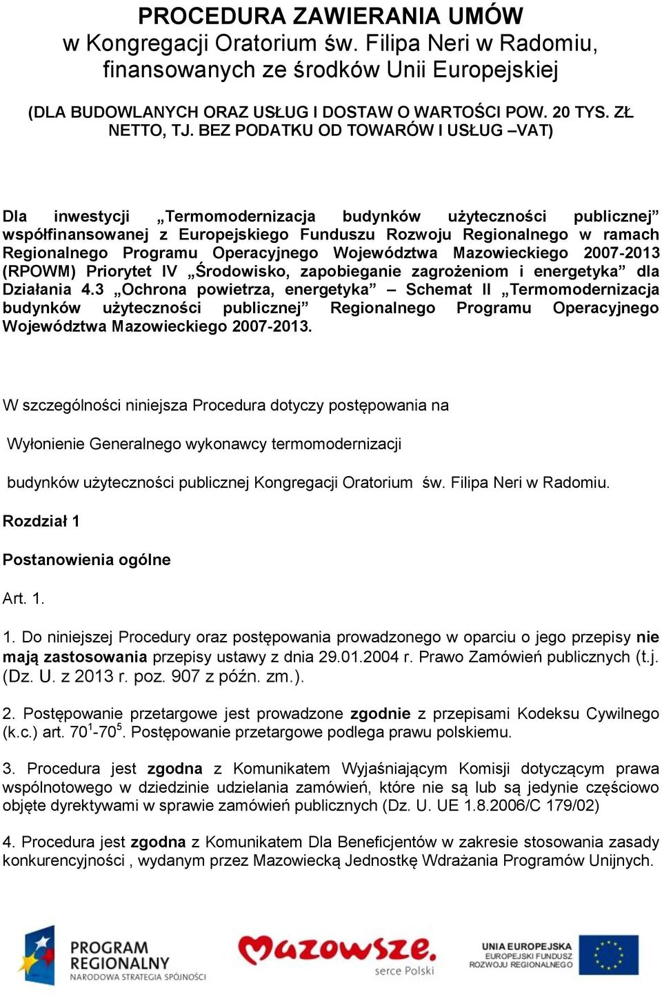 Operacyjnego Województwa Mazowieckiego 2007-2013 (RPOWM) Priorytet IV Środowisko, zapobieganie zagrożeniom i energetyka dla Działania 4.