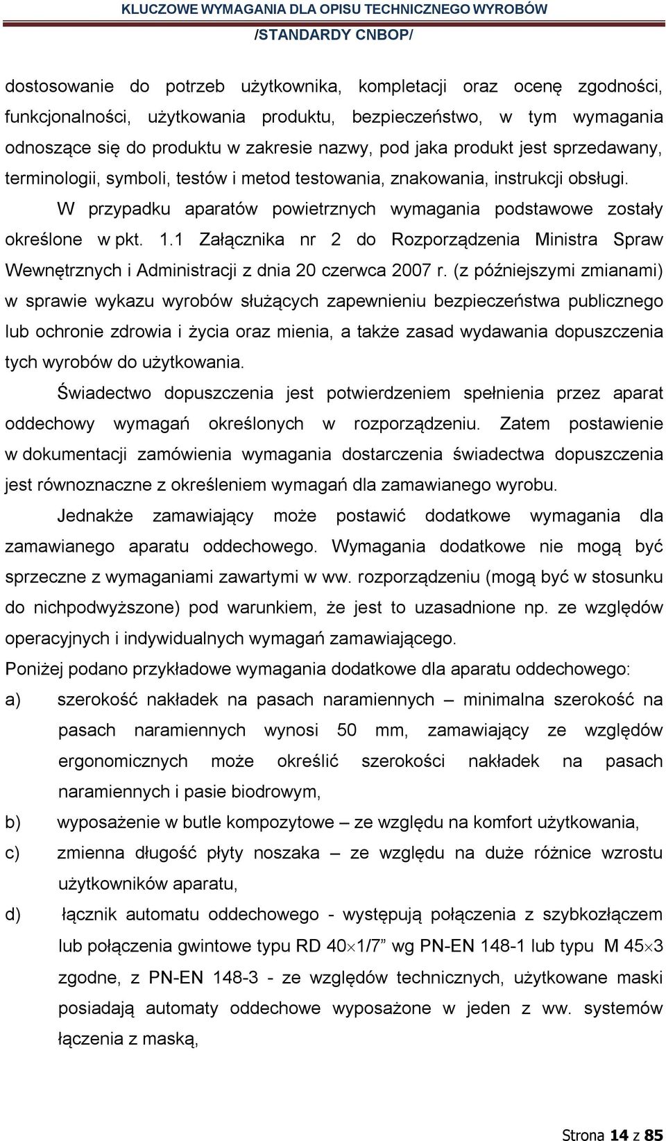 1 Załącznika nr 2 do Rozporządzenia Ministra Spraw Wewnętrznych i Administracji z dnia 20 czerwca 2007 r.